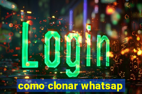 como clonar whatsap